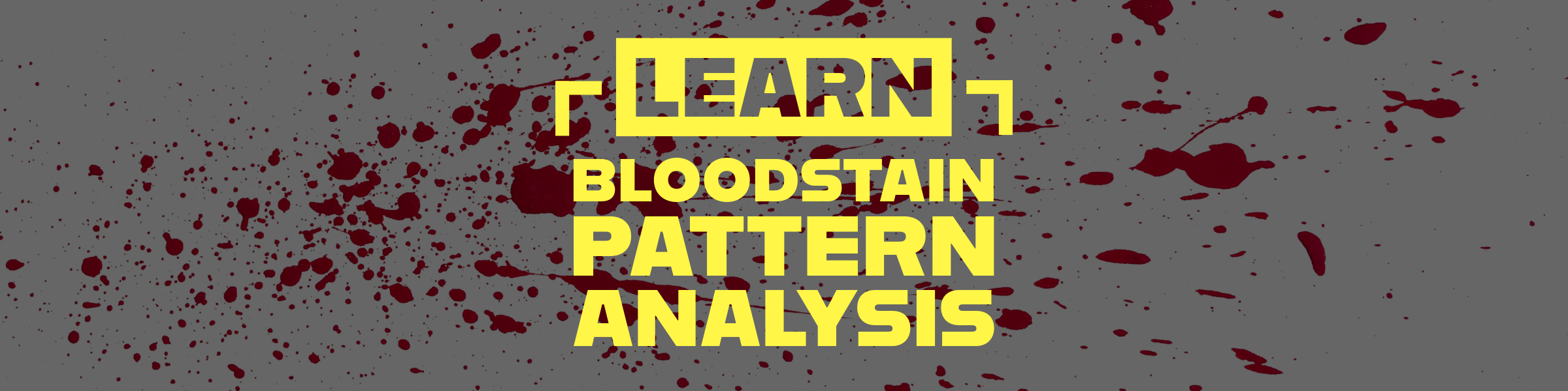 Learn Bloodstain Pattern Analysis